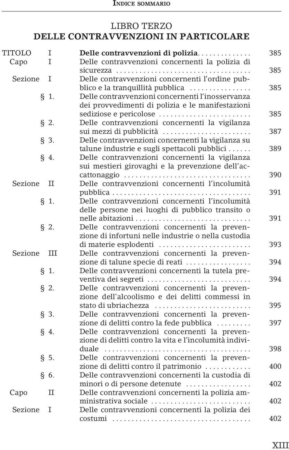 Delle contravvenzioni concernenti l inosservanza dei provvedimenti di polizia e le manifestazioni sediziose e pericolose... 385 2.