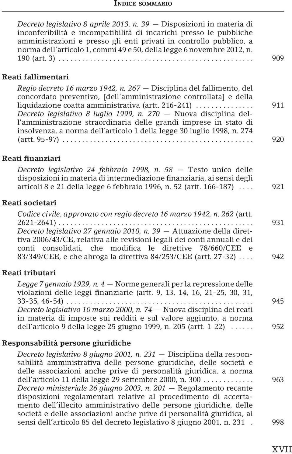 50, della legge 6 novembre 2012, n. 190 (art. 3)... 909 Reati fallimentari Regio decreto 16 marzo 1942, n.