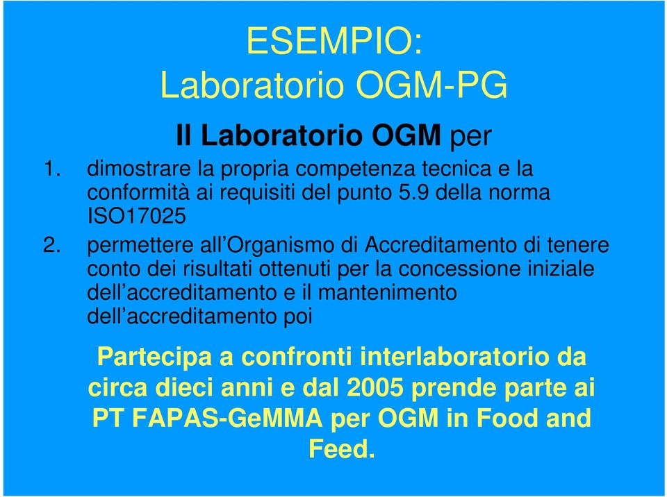 permettere all Organismo di Accreditamento di tenere conto dei risultati ottenuti per la concessione iniziale dell