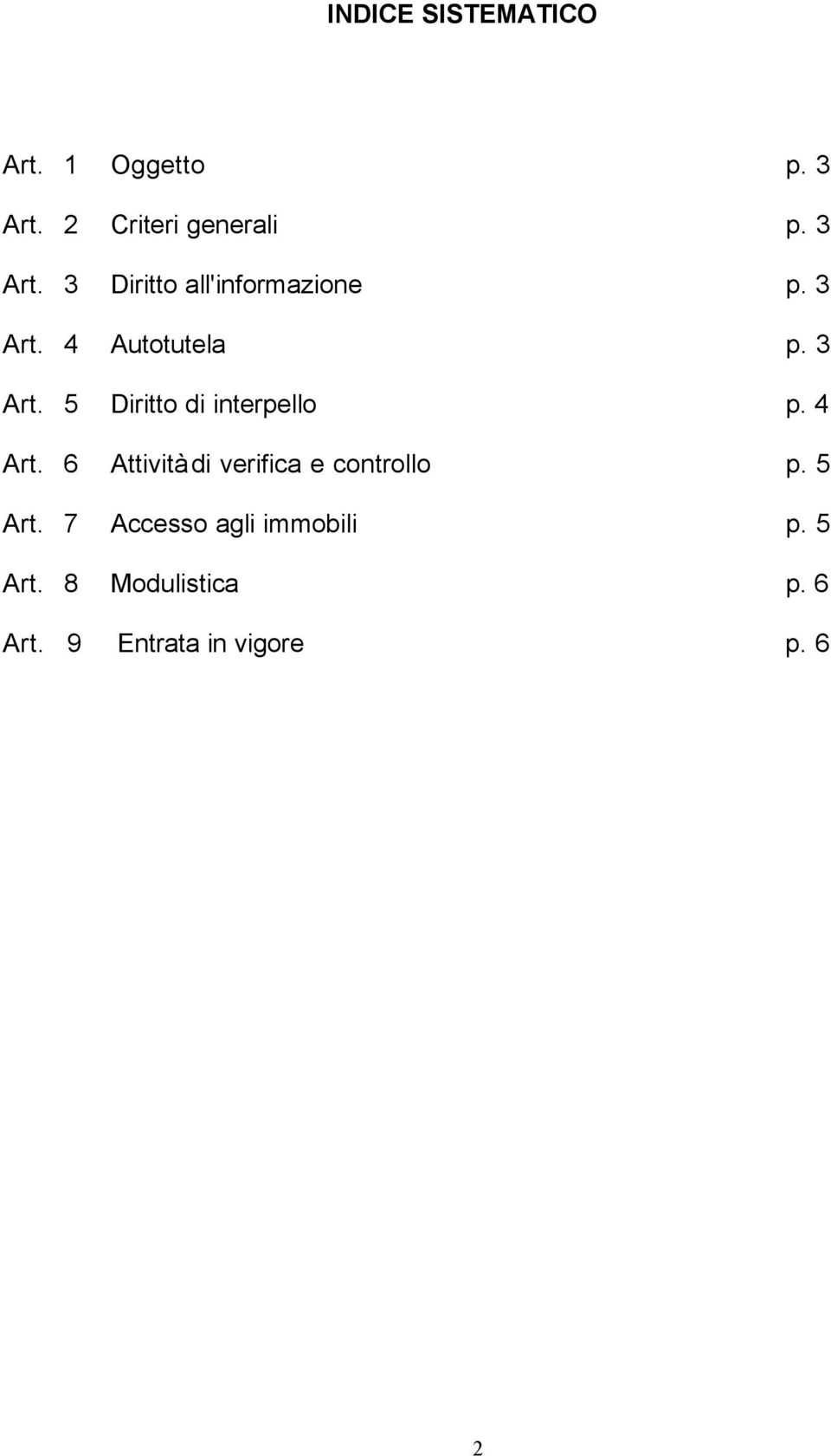 6 Attività di verifica e controllo p. 5 Art. 7 Accesso agli immobili p.