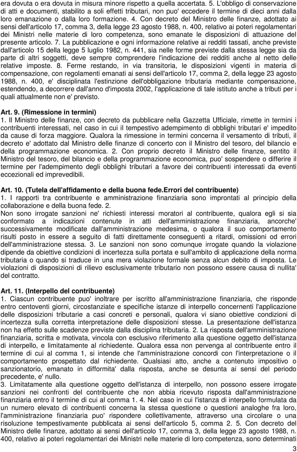 Con decreto del Ministro delle finanze, adottato ai sensi dell'articolo 17, comma 3, della legge 23 agosto 1988, n.