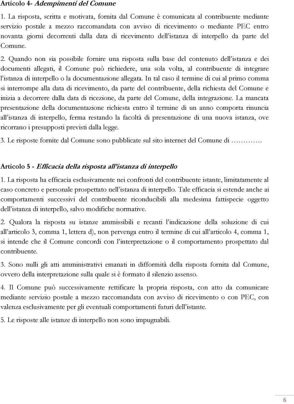 decorrenti dalla data di ricevimento dell istanza di interpello da parte del Comune. 2.