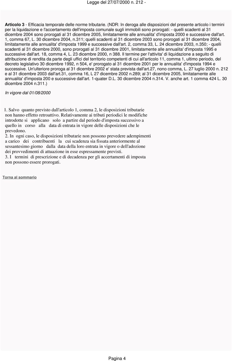 prorogati al 31 dicembre 2005, limitatamente alle annualita' d'imposta 2000 e successive dall'art. 1, comma 67, L. 30 dicembre 2004, n.