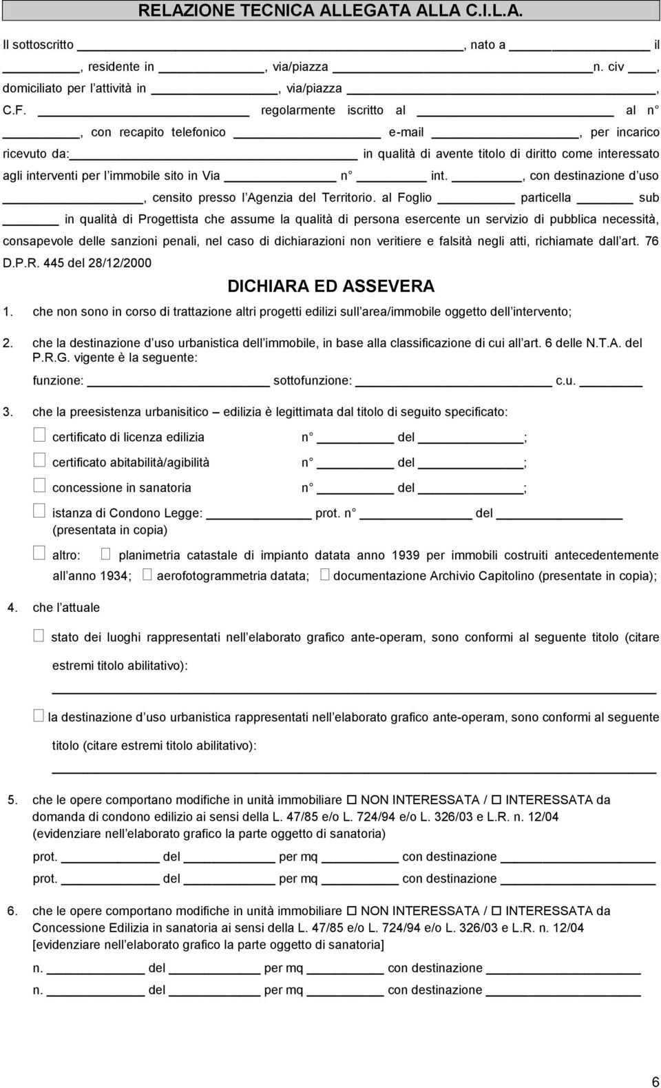 , con destinazione d uso, censito presso l Agenzia del Territorio.