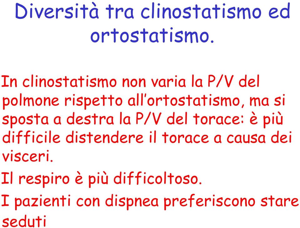 ma si sposta a destra la P/V del torace: è più difficile distendere il