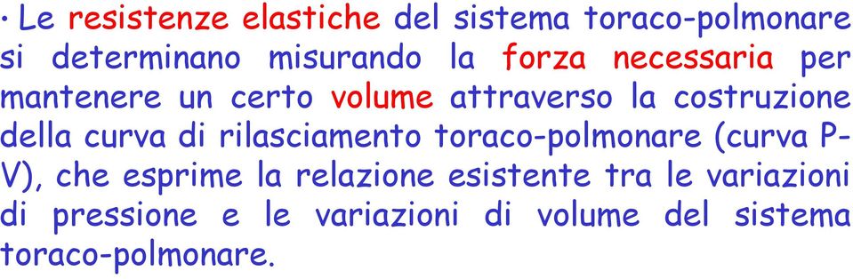 curva di rilasciamento toraco-polmonare (curva P- V), che esprime la relazione