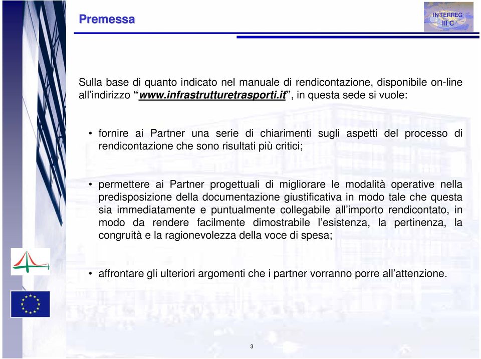 progettuali di migliorare le modalità operative nella predisposizione della documentazione giustificativa in modo tale che questa sia immediatamente e puntualmente collegabile