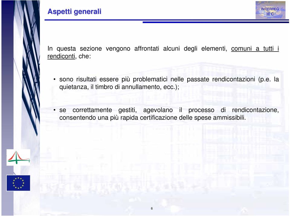 ); se correttamente gestiti, agevolano il processo di rendicontazione, consentendo una più