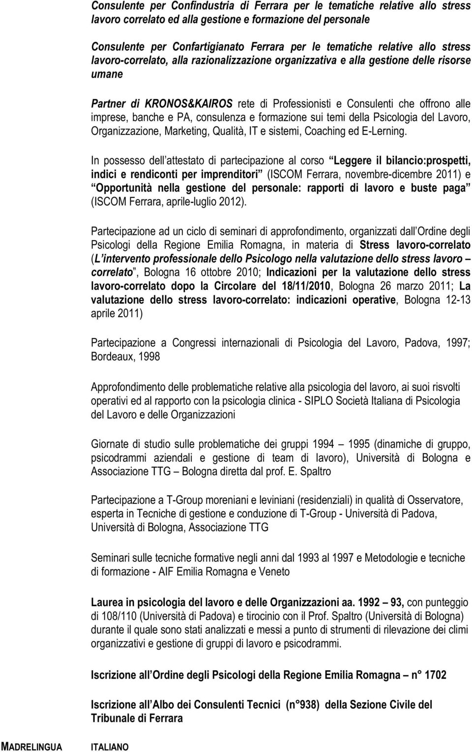 frmazine sui temi della Psiclgia del Lavr, Organizzazine, Marketing, Qualità, IT e sistemi, Caching ed E-Lerning.