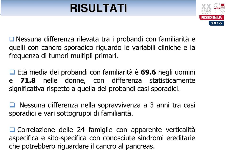 8 nelle donne, con differenza statisticamente significativa rispetto a quella dei probandi casi sporadici.