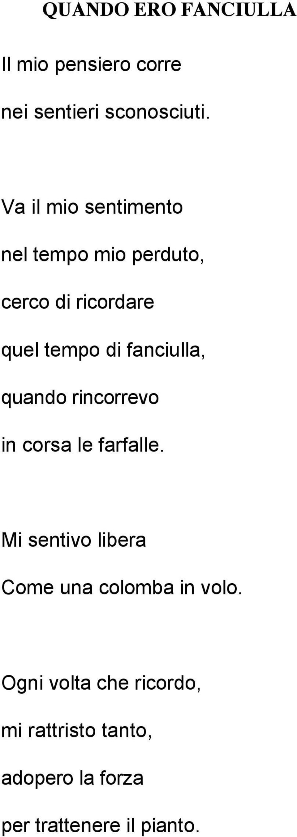 fanciulla, quando rincorrevo in corsa le farfalle.