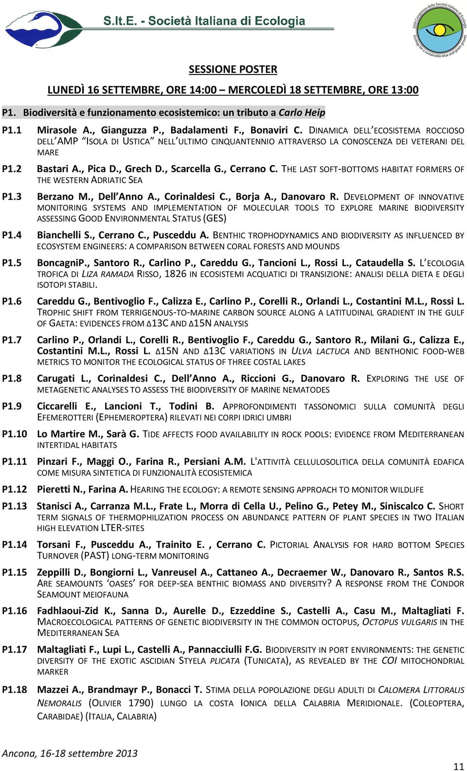 , Cerrano C. THE LAST SOFT-BOTTOMS HABITAT FORMERS OF THE WESTERN ADRIATIC SEA P1.3 Berzano M., Dell Anno A., Corinaldesi C., Borja A., Danovaro R.
