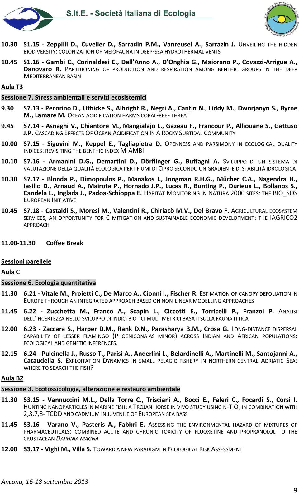 PARTITIONING OF PRODUCTION AND RESPIRATION AMONG BENTHIC GROUPS IN THE DEEP MEDITERRANEAN BASIN Aula T3 Sessione 7. Stress ambientali e servizi ecosistemici 9.30 S7.13 - Pecorino D., Uthicke S.