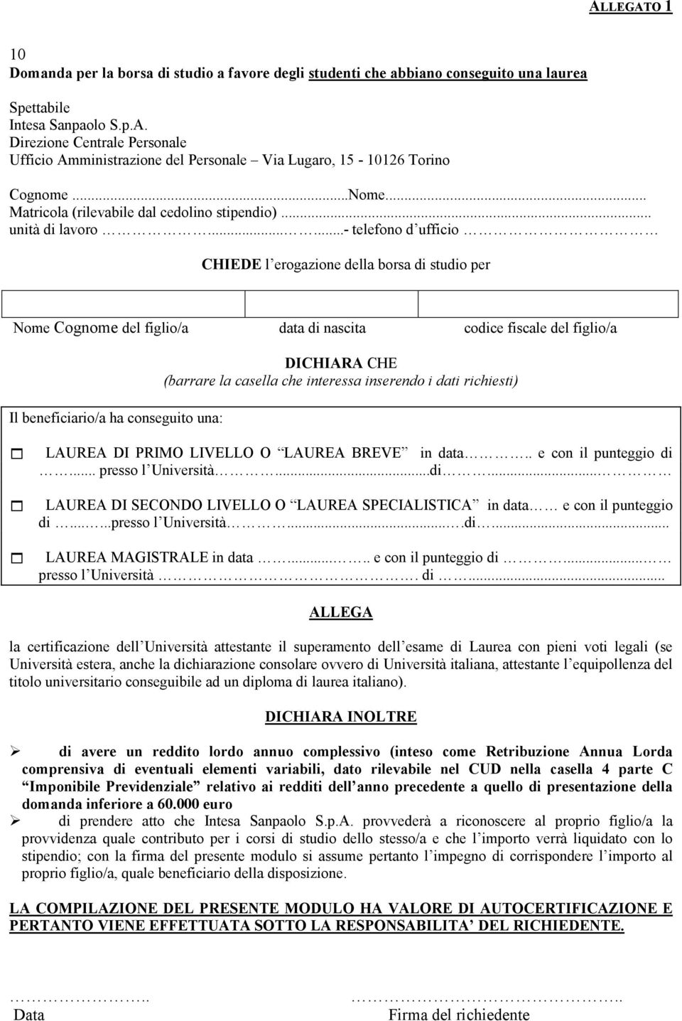 . e con il punteggio di... presso l Università...di... LAUREA DI SECONDO LIVELLO O LAUREA SPECIALISTICA in data e con il punteggio di......presso l Università....di... LAUREA MAGISTRALE in data.