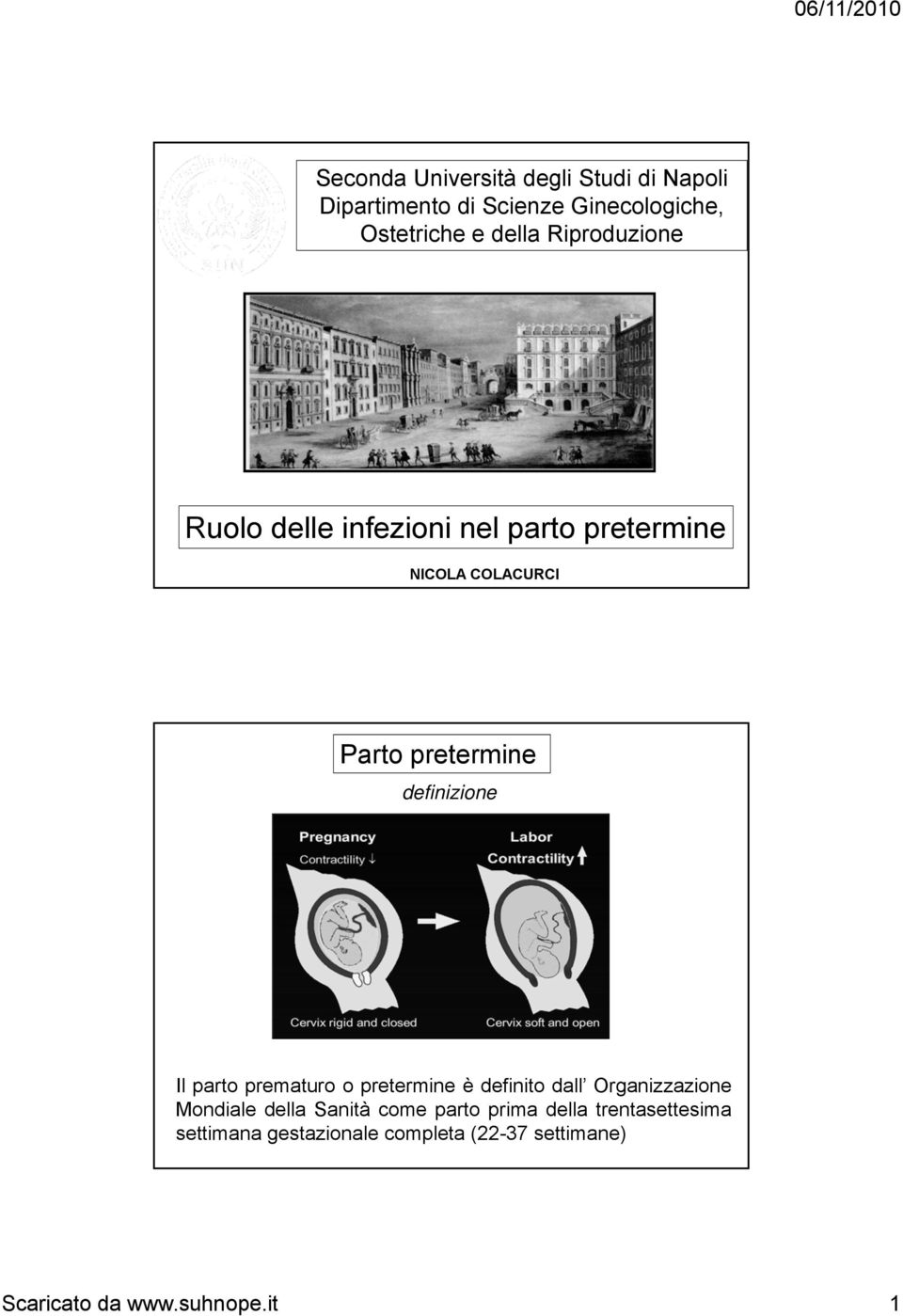 definizione Il parto prematuro o pretermine è definito dall Organizzazione Mondiale della Sanità