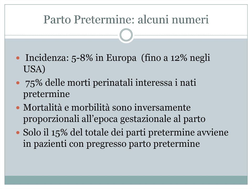 inversamente proporzionali all epoca gestazionale al parto Solo il 15%