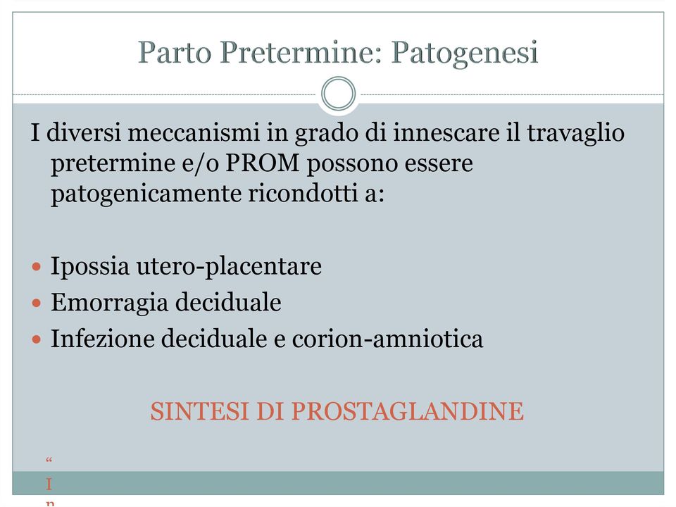 ricondotti a: Ipossia utero-placentare Emorragia deciduale