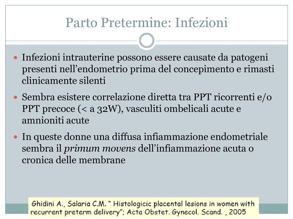 PPT ricorrenti e/o PPT precoce (< a 32W), vasculiti ombelicali acute e amnioniti acute In queste donne