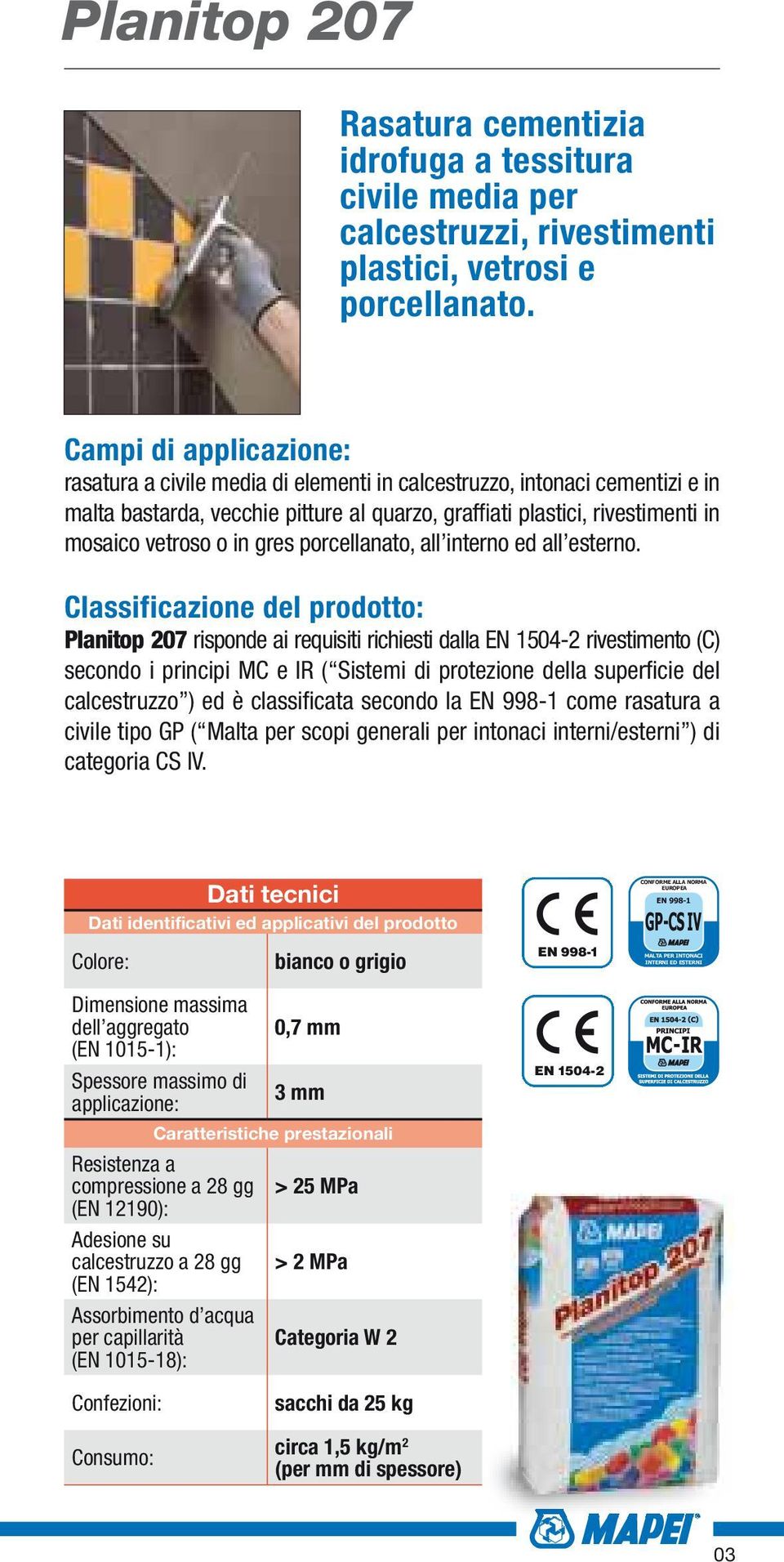 porcellanato, all interno ed all esterno.