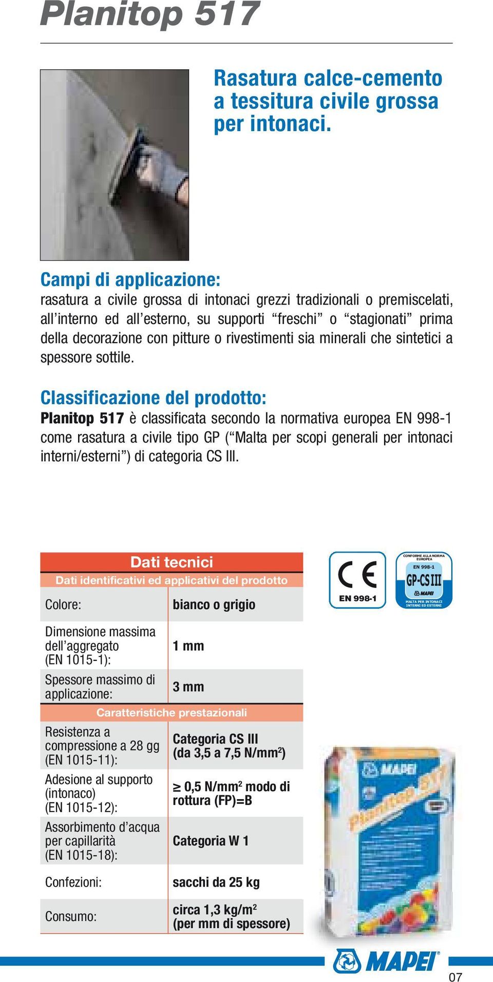 rivestimenti sia minerali che sintetici a spessore sottile.