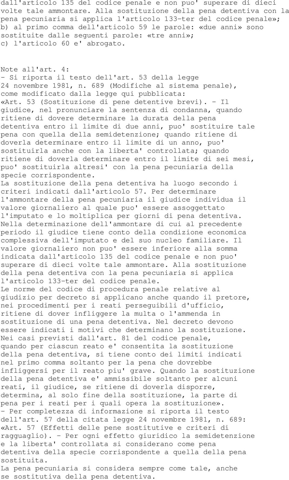 parole: «tre anni»; c) l'articolo 60 e' abrogato. Note all'art. 4: - Si riporta il testo dell'art. 53 della legge 24 novembre 1981, n.