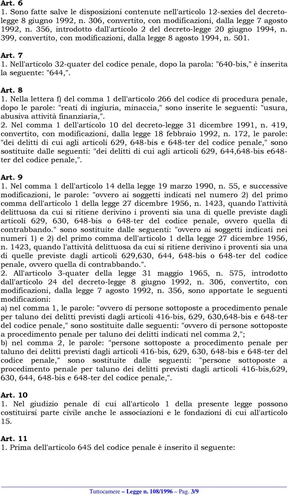 Nell'articolo 32-quater del codice penale, dopo la parola: "640-bis," è inserita la seguente: "644,". Art. 8 1.