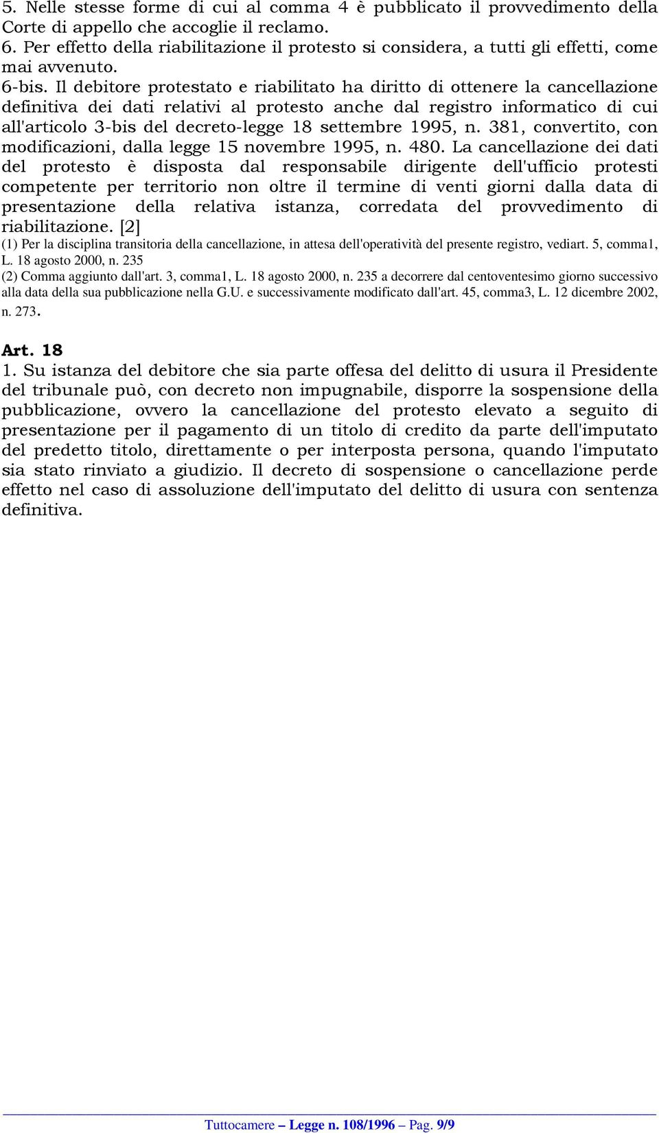 Il debitore protestato e riabilitato ha diritto di ottenere la cancellazione definitiva dei dati relativi al protesto anche dal registro informatico di cui all'articolo 3-bis del decreto-legge 18