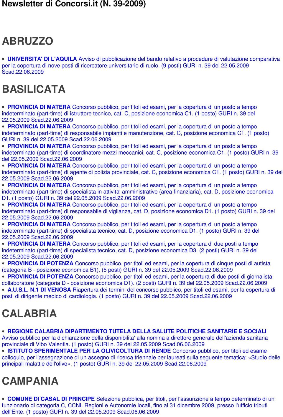 (9 posti) GURI n. 39 del 22.05.2009 BASILICATA indeterminato (part-time) di istruttore tecnico, cat. C, posizione economica C1. (1 posto) GURI n.