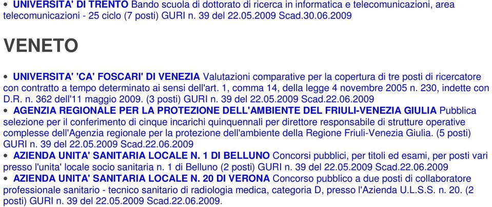 1, comma 14, della legge 4 novembre 2005 n. 230, indette con D.R. n. 362 dell'11 maggio 2009. (3 posti) GURI n.