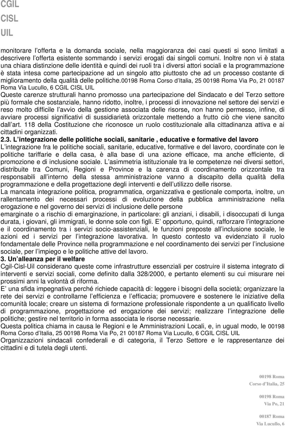 un processo costante di miglioramento della qualità delle politiche.