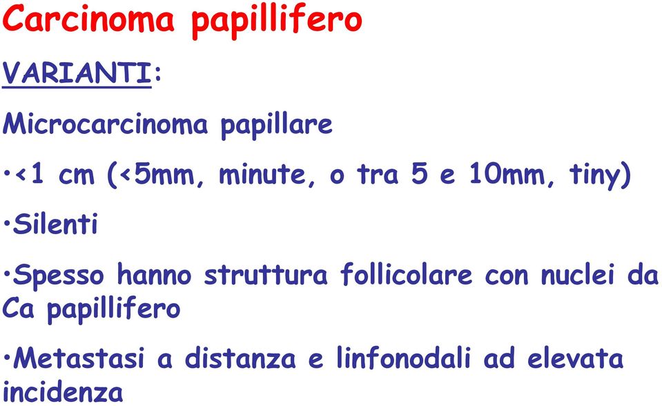 Spesso hanno struttura follicolare con nuclei da Ca