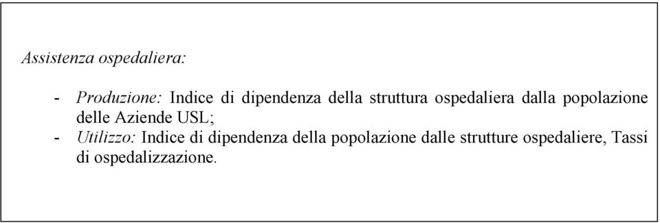 delle Aziende USL; - Utilizzo: Indice di dipendenza della