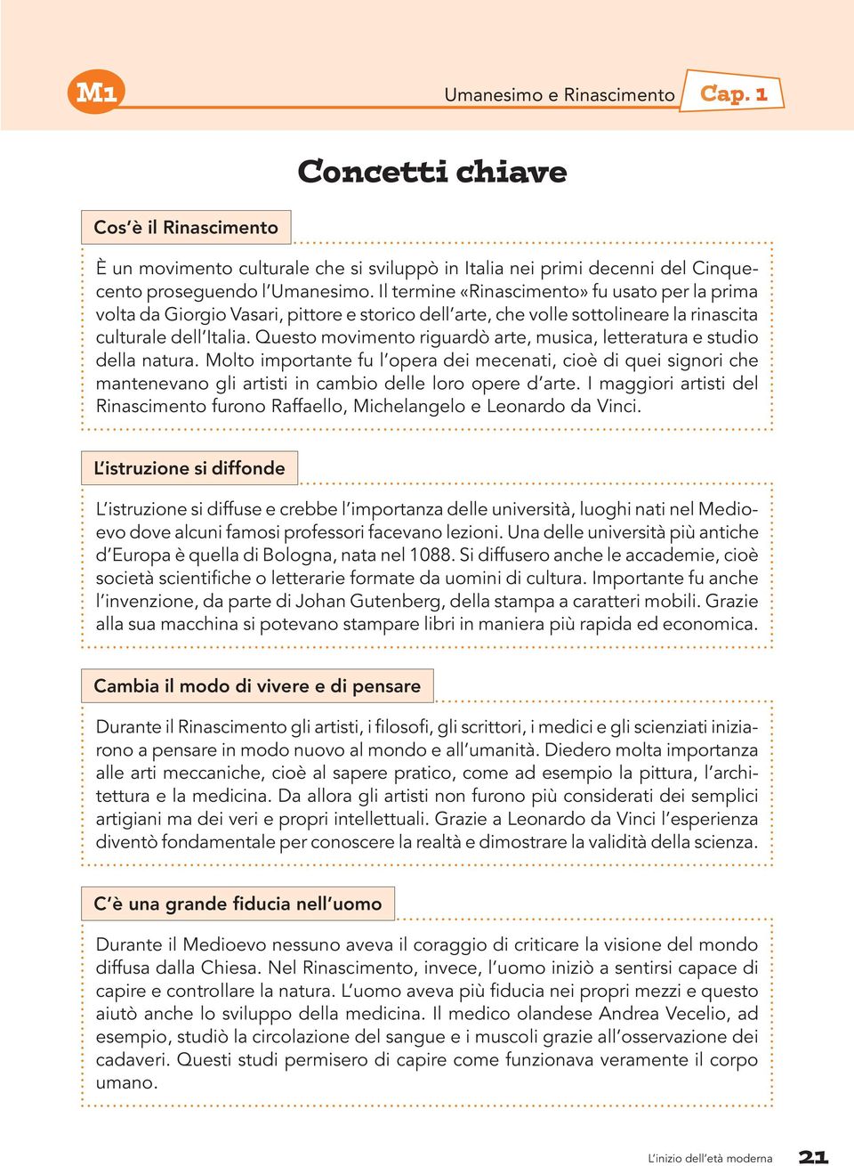 Questo movimento riguardò arte, musica, letteratura e studio della natura. Molto importante fu l opera dei mecenati, cioè di quei signori che mantenevano gli artisti in cambio delle loro opere d arte.