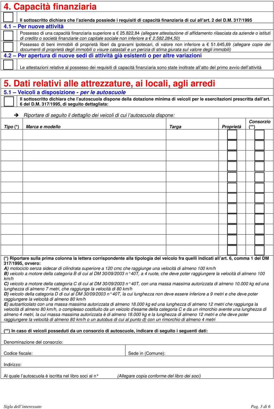 822,84 (allegare attestazione di affidamento rilasciata da aziende o istituti di credito o società finanziarie con capitale sociale non inferiore a 2.582.