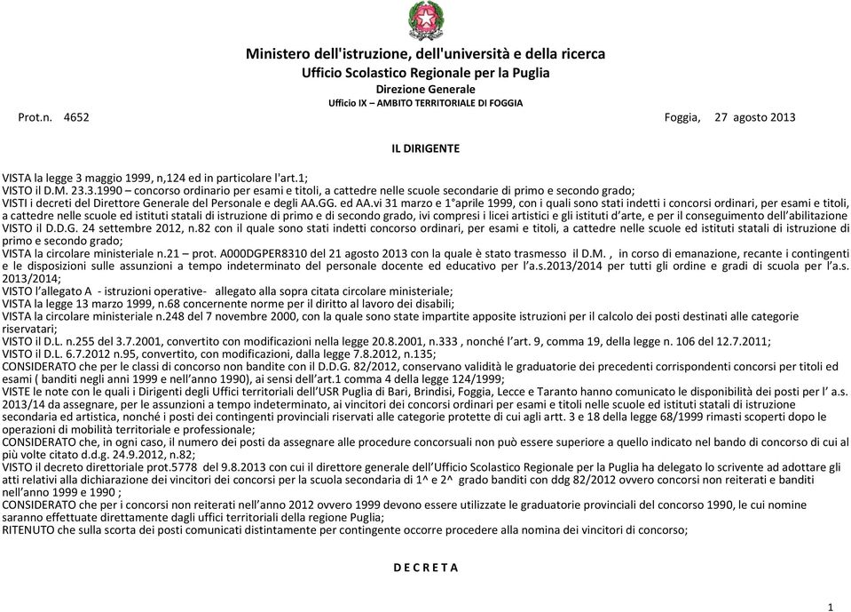 ed Avi 31 marzo e 1 aprile 1999, con i quali sono stati indetti i concorsi ordinari, per esami e titoli, a cattedre nelle scuole ed istituti statali di istruzione di primo e di secondo grado, ivi