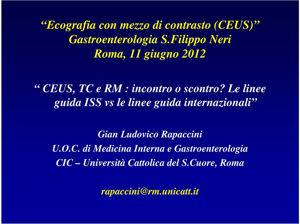Le linee guida ISS vs le linee guida internazionali Gian Ludovico Rapaccini U.O.
