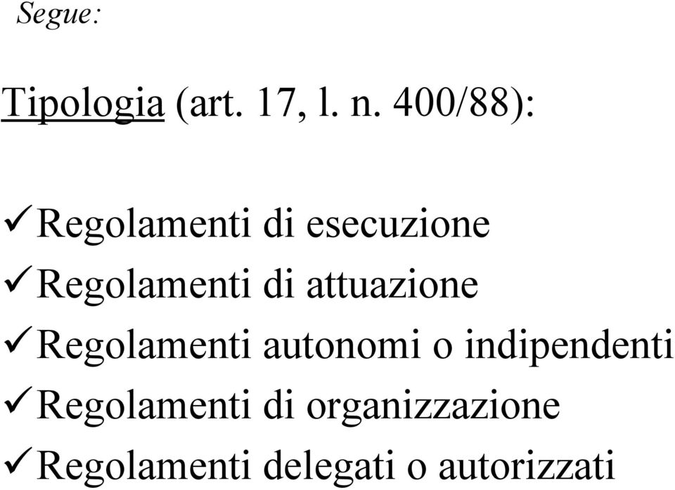 di attuazione Regolamenti autonomi o