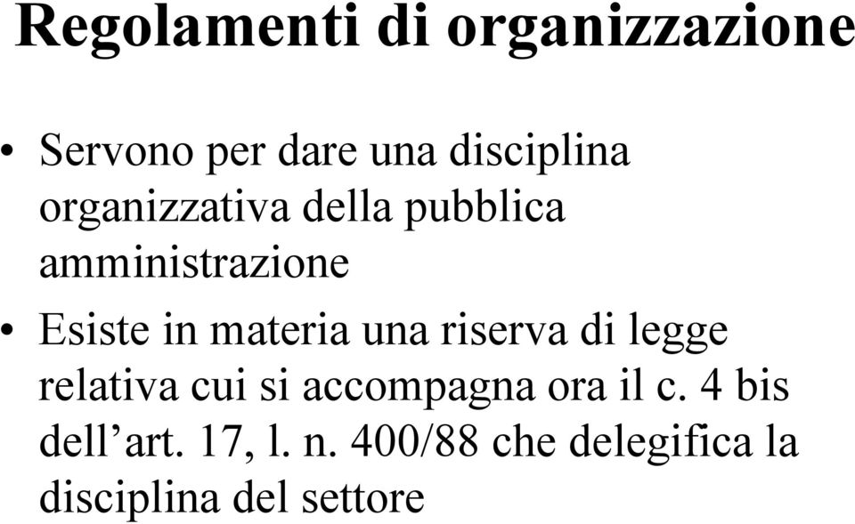 una riserva di legge relativa cui si accompagna ora il c.