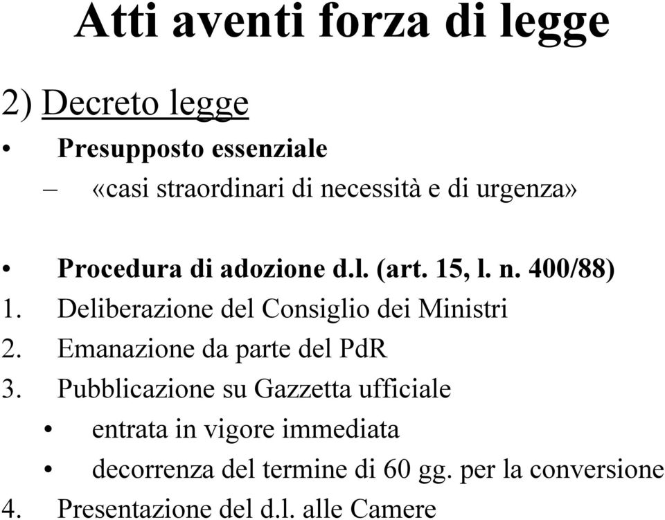 Deliberazione del Consiglio dei Ministri 2. Emanazione da parte del PdR 3.