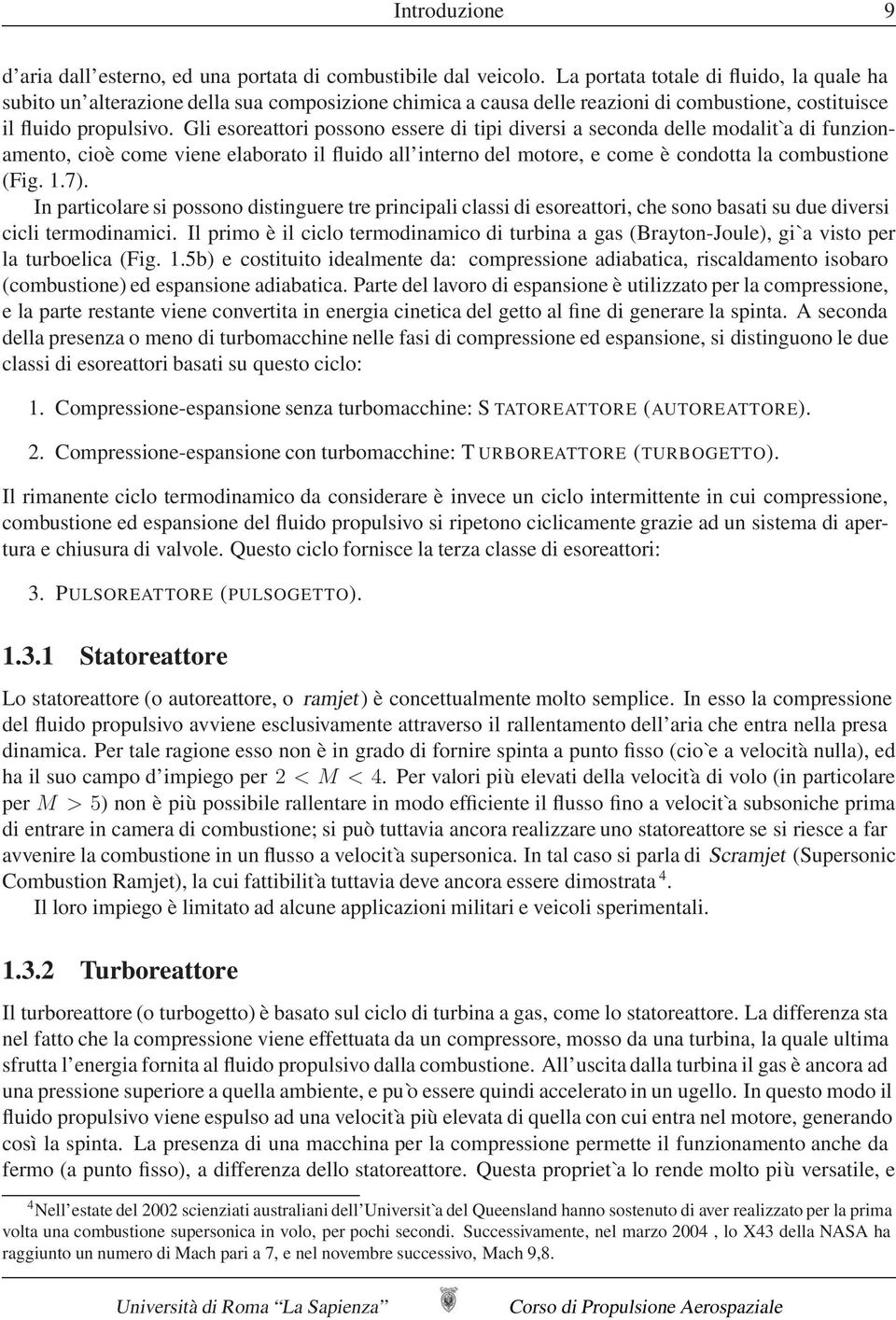 Gli esoreattori possono essere di tipi diversi a seconda delle modalit`a di funzionamento, cioè come viene elaborato il fluido all interno del motore, e come è condotta la combustione (Fig. 1.7).