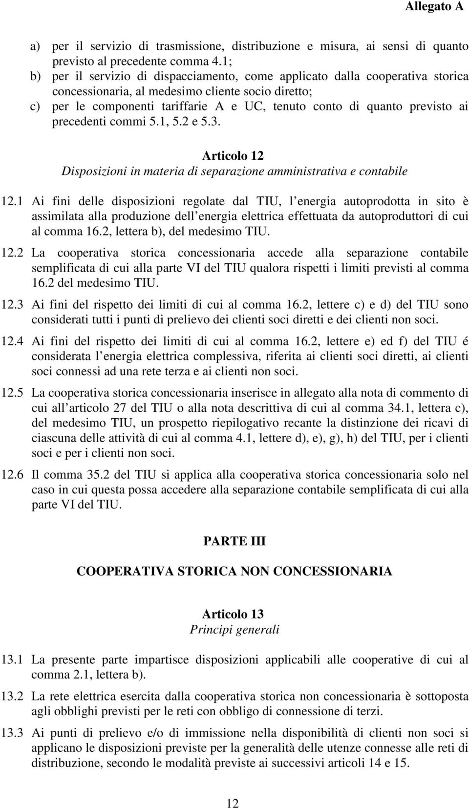 previsto ai precedenti commi 5.1, 5.2 e 5.3. Articolo 12 Disposizioni in materia di separazione amministrativa e contabile 12.