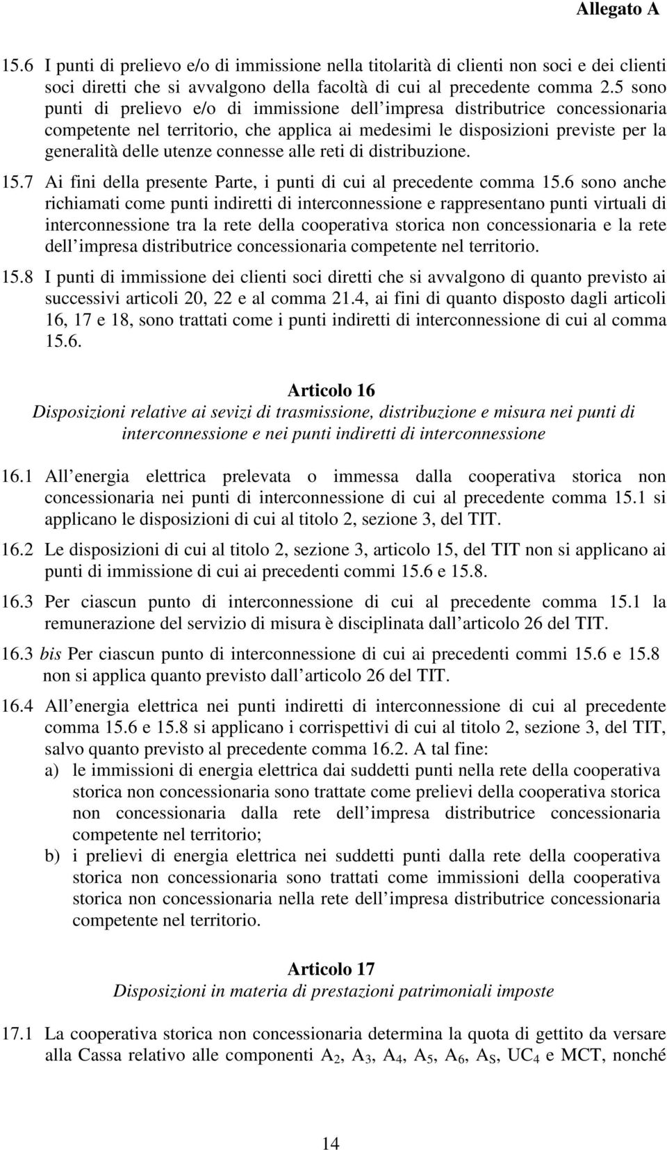 alle reti di distribuzione. 15.7 Ai fini della presente Parte, i punti di cui al precedente comma 15.