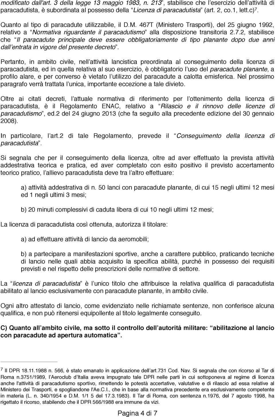 (Ministero Trasporti), del 25 giugno 1992, relativo a Normativa riguardante il paracadutismo alla disposizione transitoria 2.7.