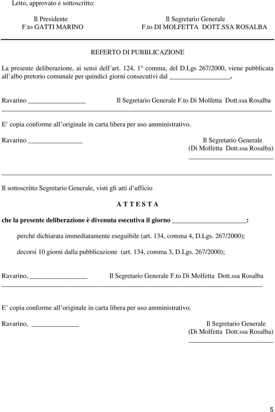 ssa Rosalba E copia conforme all originale in carta libera per uso amministrativo. Ravarino (Di Molfetta Dott.