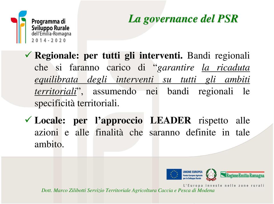 interventi su tutti gli ambiti territoriali, assumendo nei bandi regionali le