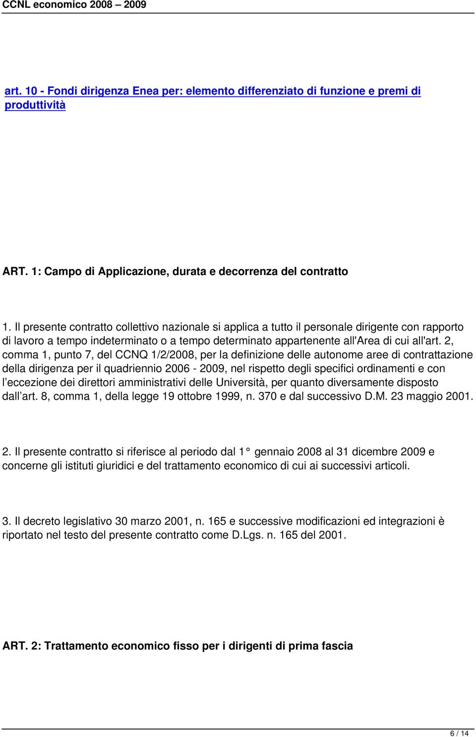 2, comma 1, punto 7, del CCNQ 1/2/2008, per la definizione delle autonome aree di contrattazione della dirigenza per il quadriennio 2006-2009, nel rispetto degli specifici ordinamenti e con l