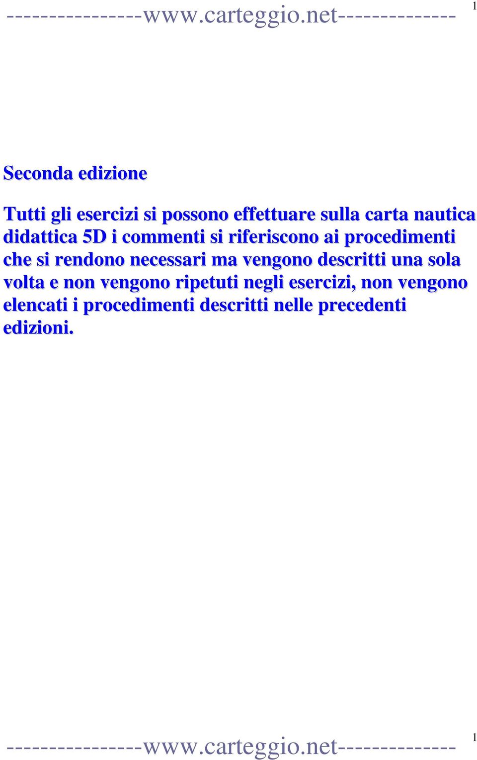 necessari ma vengono descritti una sola volta e non vengono ripetuti negli