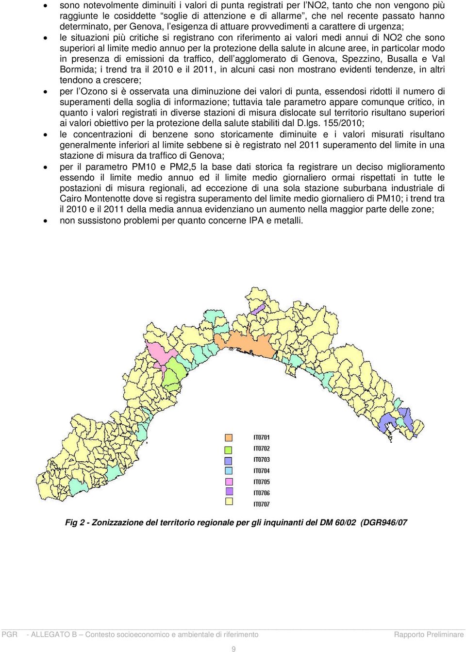 la protezione della salute in alcune aree, in particolar modo in presenza di emissioni da traffico, dell agglomerato di Genova, Spezzino, Busalla e Val Bormida; i trend tra il 2010 e il 2011, in