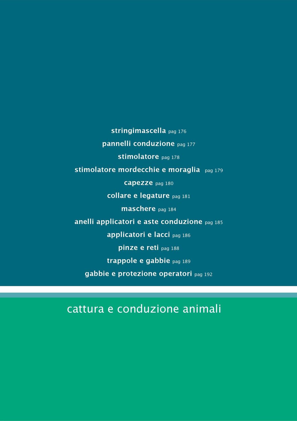 anelli applicatori e aste conduzione pag 185 applicatori e lacci pag 186 pinze e reti pag