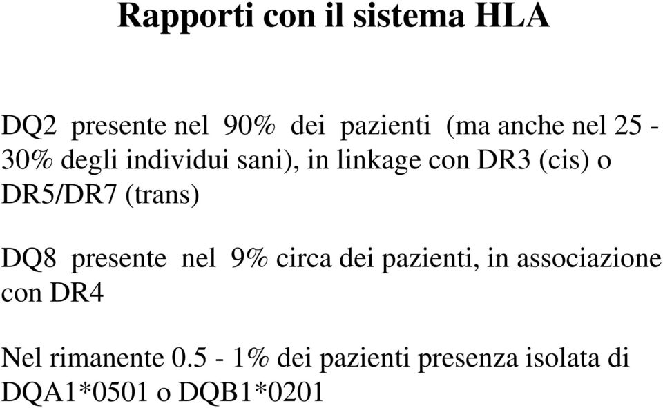 (trans) DQ8 presente nel 9% circa dei pazienti, in associazione con DR4